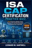 ISA CAP Certification Practice Quiz: 1000 Progressive Multiple-Choice Questions for Certified Automation Professional Exam Preparation