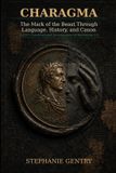 CHARAGMA: Independently Published Charagma: The Mark of the Beast Through Language, History, and Canon Paperback