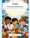 STEM Coloring Adventures: A Learn-and-Color Book for Curious Young Learners