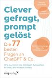 Clever Mvg Moderne Vlgs. Ges. Clever gefragt, prompt gelöst - die 77 besten Fragen an ChatGPT & Co.
