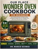 OUR PLACE Wonder Oven Cookbook for Beginners
