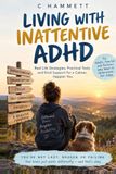 THE DAYDREAMING BRAIN: Practical Help for Inattentive ADHD at Home, at Work and in Relationships