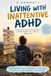 THE DAYDREAMING BRAIN: Practical Help for Inattentive ADHD at Home, at Work and in Relationships