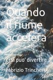 Quando Libri GmbH Notes from a Half-Brain Explorer the Half Brain Fabrizio Trinchero- Quando il fiume accelera Paperback