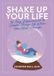 Shake Libri GmbH Shake Up Your Life