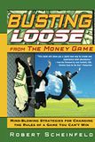 Busting Loose From the Money Game: Mind-Blowing Strategies for Changing the Rules of a Game You Can't Win