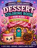 Crooked Crown Bakery: Sweet Treats Coloring Book for Kids: Cupcakes, Cakes, Donuts & Sweet Fun | Taste the Tilt