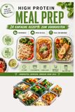 High Protein Meal Prep: 24 einfache Rezepte zum Vorbereiten