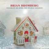 Sonic Rendezvous Brian Bromberg Celebrate Me Home: The Holiday Sessions