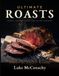 The Roast of the Day: 56 Roast Dinners for Sundays, Christmas, Easter and Thanksgiving, Made With Real Ingredients
