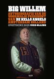 Big Willem: autobiografie van de voormalig president van de Hells Angels Amsterdam Holland