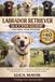 LABRADOR Libri GmbH Labrador Retriever Success Guide for First-Time Owners