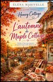 Les Honey Cottage Les Quatre Saisons de Honey Cottage : L’Automne de Maple Cottage