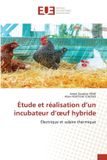 Étude Editions Universitaires Europeennes Étude et réalisation d'un incubateur d'oeuf hybride
