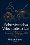 Sobrevivendo à Velocidade da Luz: Caixa, Método e Inteligência Artificial na cadeira do CFO