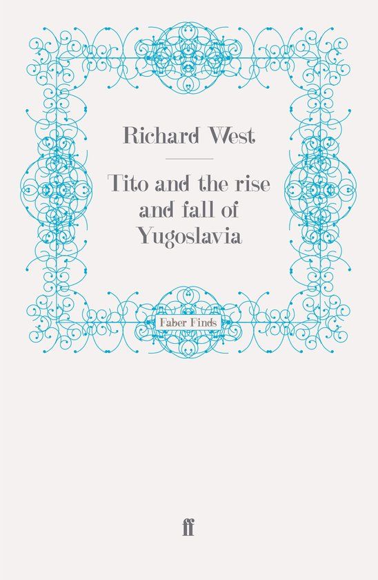 Tito Faber & Faber Tito and the Rise and Fall of Yugoslavia