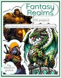 Fantasy Realms Coloring Book Epic Heroes, Dragons & Dungeon Adventures: 200 Page Coloring Book For Adults & Teens Reduces Stress, Relaxation, & Decompression