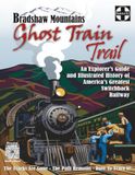 Bradshaw Mountains Ghost Train Trail: An Explorer's Guide and Illustrated History of America's Greatest Switchback Railroad