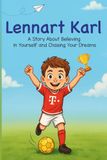 Lennart Karl Lennart Karl story: A Story About Believing in Yourself and Chasing Your Dreams