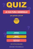 Quiz di Cultura Generale: Oltre 450 domande a 3 livelli (facile, medio, difficile) | Il gioco a quiz per tutta la famiglia, da grandi a piccoli | Con tutte le soluzioni