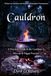 Cauldron: A Practical Guide to the Cauldron in Wiccan & Pagan Practice
