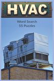 HVAC Word Search: A Technical Word Search Collection Featuring 55 Puzzles and Over 450 HVACR Terms