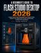 A Independently Published A Beginner's Guide to Flash Studio Desktop 2026: Complete Step-by-Step Slicing, Model Setup, Filament Profiles, Supports, Print Settings, Wi-Fi Printing and Better 3D Printing Results