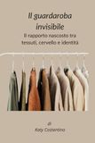Il guardaroba Invisibile: Il rapporto nascosto tra tessuti, cervello e identità