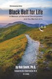 Black Belt for Life: A Memoir of Personal Development and the Martial Arts - 25th Anniversary Edition