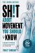 Sh!t Liminal Publishing Sh!t About Movement You Should Know Paperback