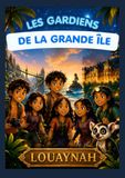 Les Gardiens de la Grande Île: 3 aventures. 3 mondes. 1 destin incroyable