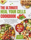 THE ULTIMATE HEAL YOUR CELLS COOKBOOK