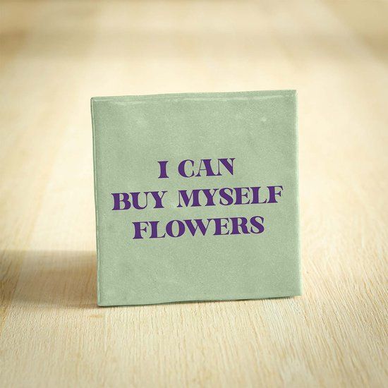 Tegeltje - I Can Buy Myself Flowers - Lichtgroen - 10x10cm - Keramiek - BONT