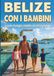 Belize con i bambini: Un viaggio a colori alla scoperta del gioiello dei Caraibi (Barriera Corallina e giungla Maya): un'avventura indimenticabile con la famiglia, completa di mappe e fotografie.