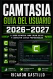 Camtasia Libri GmbH Camtasia Guía del Usuario 2026-2027