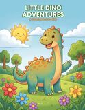 Little Dino Adventures: A Coloring Book for Kids Ages 4-8 | 22 Cute Dinosaur Scenes