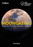 Moongazing: Collins Astronomy Moongazing Beginners guide to exploring the Moon