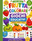 Il mio libro di frutta da colorare: e tanti giochi educativi