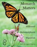 Monarch Matters: Milkweed, Metamorphosis, Migration