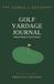 Golf Yardage Journal: Map & Master 6 Golf Courses | Personal Yardage & Green-Reading Notebook