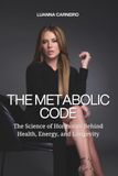 The Metabolic Code: The Science of Hormones Behind Health, Energy, and Longevity