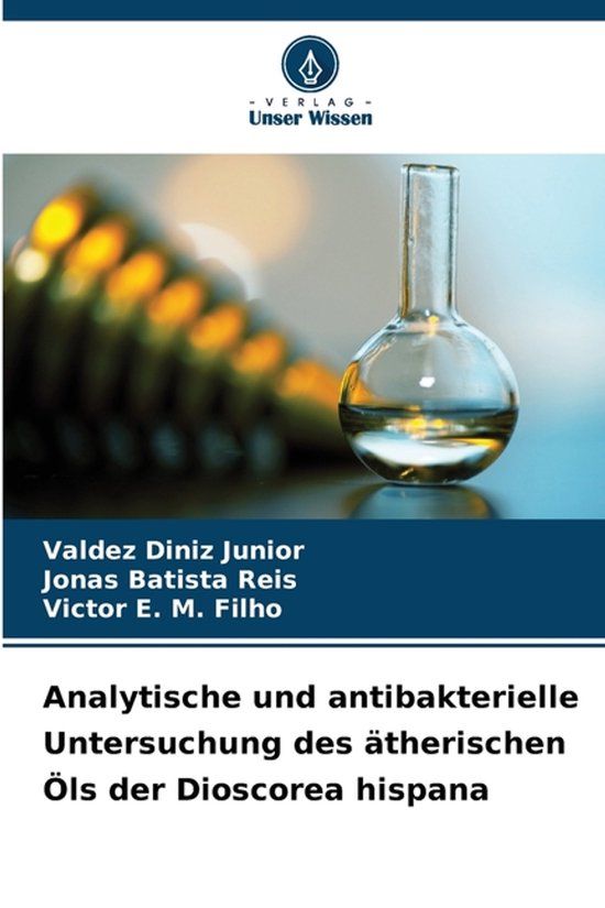 Analytische Verlag Unser Wissen Analytische und antibakterielle Untersuchung des ätherischen Öls der Dioscorea hispana