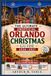 The Orlando The Ultimate Unofficial Orlando Christmas Guide 2026–2027