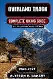Overland Trailwise Overland Track 2026-2027: The Ultimate Tasmania Wilderness Hiking Guide