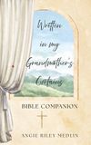 Written Palmetto Publishing Written in My Grandmother's Curtains: Bible Companion Hardcover