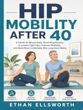 Hip Mobility After 40: A Gentle 10-Minute Daily Stretching Routine