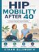 Hip Mobility After 40: A Gentle 10-Minute Daily Stretching Routine