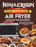 Ninja Crispi Microwave & Air Fryer Cookbook For Beginners