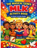 THE MAGICAL GENES THE MAGICAL GENES MLK ACTIVITY BOOK: Celebrating Peace, Unity & Dr. King’s Legacy