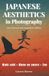 Japanese Aesthetics in Photography: Wabi-sabi, Mono no aware, Zen… A Different Way of Photographing